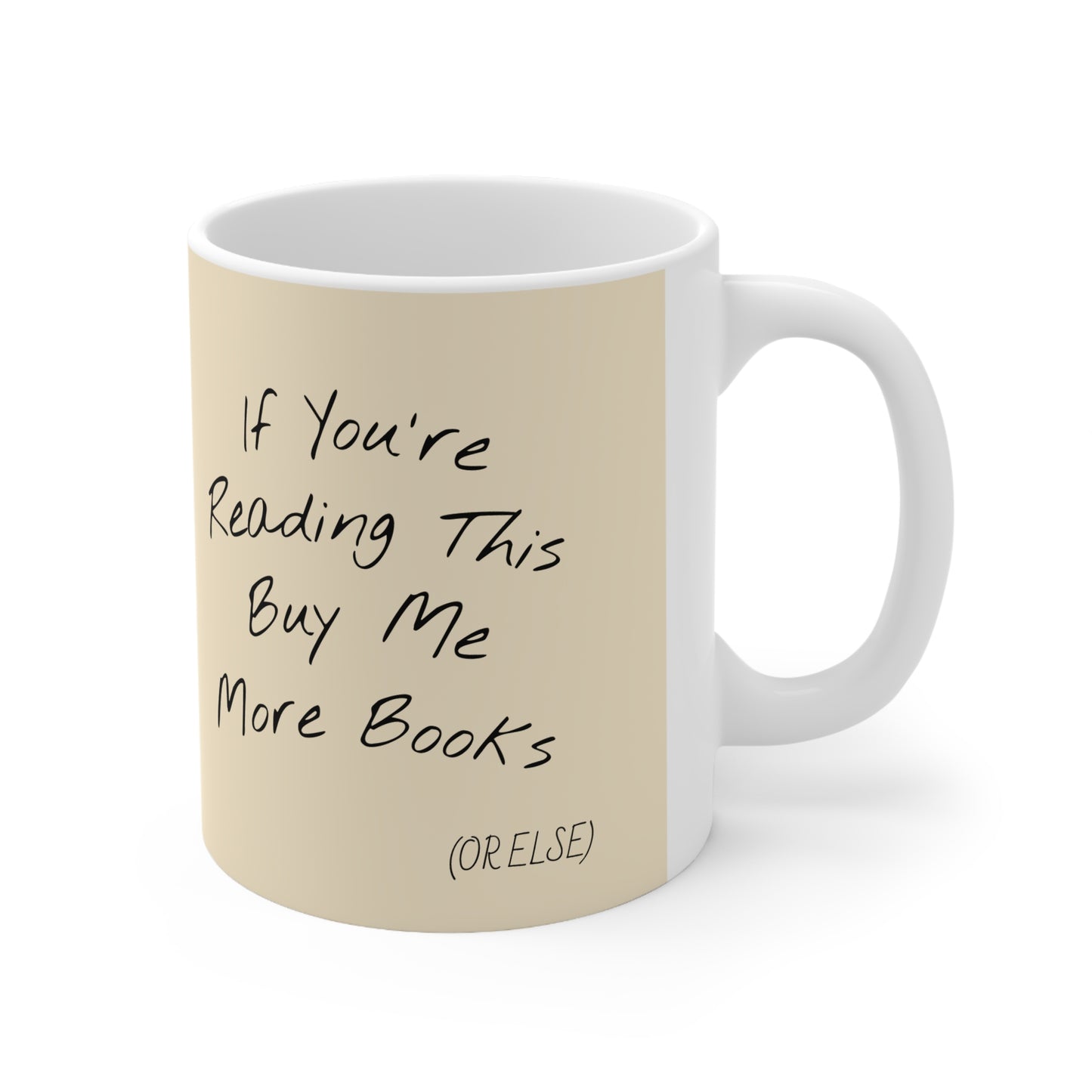 "If you're reading this buy me more books (or else)", Ceramic Coffee Cups, 11oz