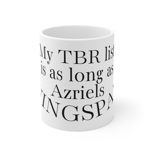 "My TBR List is as long as Azriels Wingspan." Ceramic Coffee Cup, 11oz